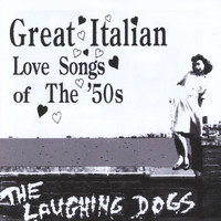 The Laughing Dogs - Great Italian Love Songs of the '50s
