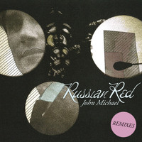 Russian Red - John Michael (Remixes)
