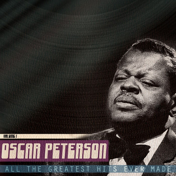 Oscar Peterson - All the Greatest Hits Ever Made, Vol. 1
