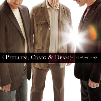 Phillips, Craig & Dean - Top of My Lungs