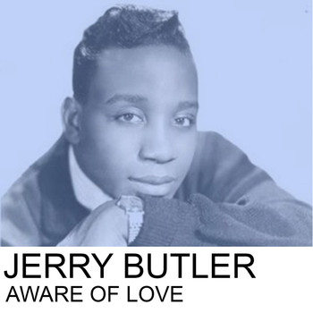Jerry Butler - Aware of Love