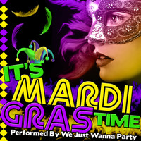 We Just Wanna Party - It's Mardi Gras Time