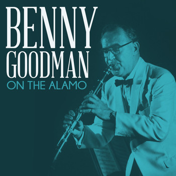 Benny Goodman - On the Alamo
