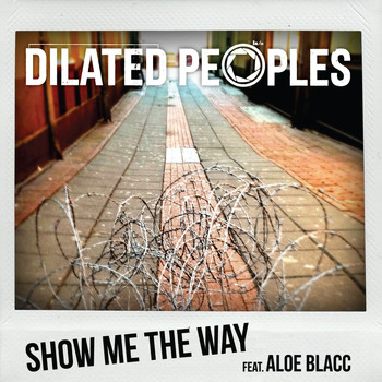 Dilated Peoples - Show Me The Way (feat. Aloe Blacc) (Explicit)