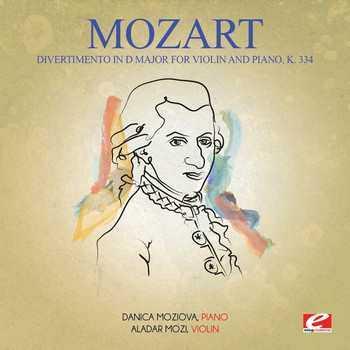 Wolfgang Amadeus Mozart - Mozart: Divertimento in D Major for Violin and Piano, K. 334 (Digitally Remastered)