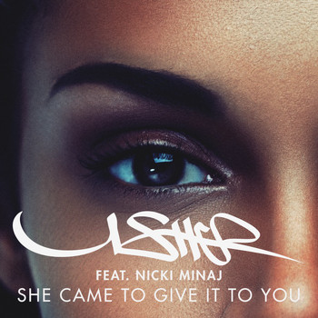 Usher feat. Nicki Minaj - She Came II Give It II U (Explicit)