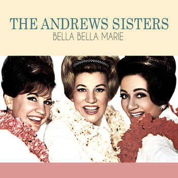 The Andrews Sisters - Bella Bella Marie