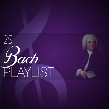 Johann Sebastian Bach - 25 Bach Playlist