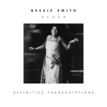 Bessie Smith - Blues (Definitive Transcriptions)