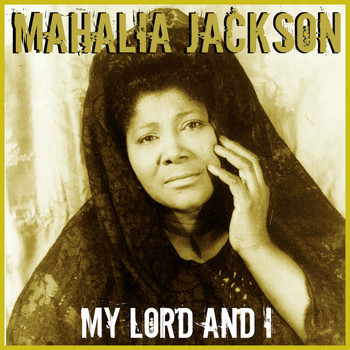 Mahalia Jackson - My Lord and I