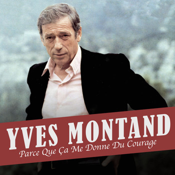 Yves Montand - Parce Que Ça Me Donne Du Courage