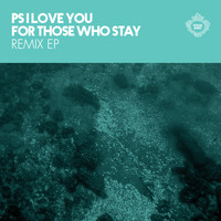 PS I Love You - For Those Who Stay Remix EP