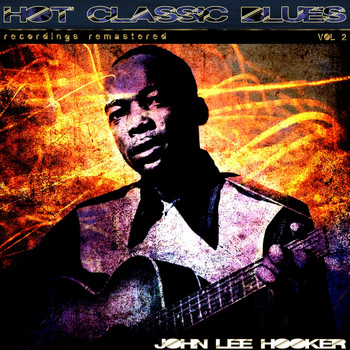 John Lee Hooker - Hot Classic Blues Recordings Remastered, Vol. 2