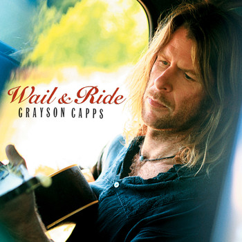 Grayson Capps - Wail & Ride