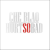 Che Blaq - Hurt So Bad - The Prologue - Single