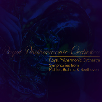 Royal Philharmonic Orchestra - Royal Philharmonic Orchestra: Symphonies from Mahler, Brahms & Beethoven