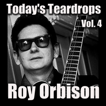 Roy Orbison - Today's Teardrops, Vol. 4