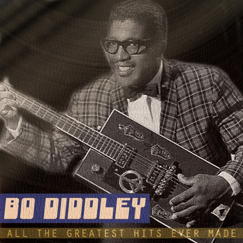Bo Diddley - All the Greatest Hits Ever Made
