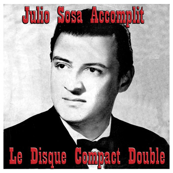 Julio Sosa - Julio Sosa, accomplit – le disque compact Double