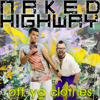 Naked Highway - Off Ya Clothes