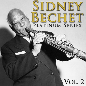 Sidney Bechet - Platinum Series: Sidney Bechet, Vol. 2