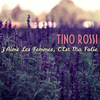 Tino Rossi - J'Aime Les Femmes, C'Est Ma Folie