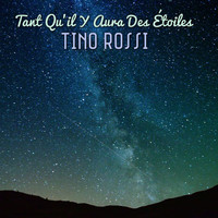 Tino Rossi - Tant Qu'il Y Aura Des Étoiles