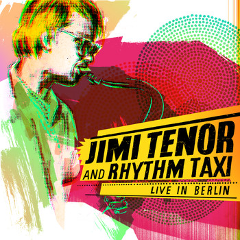 Jimi Tenor And Rhythm Taxi - Live In Berlin