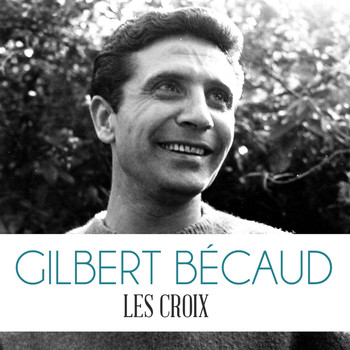 Gilbert Bécaud - Les Croix
