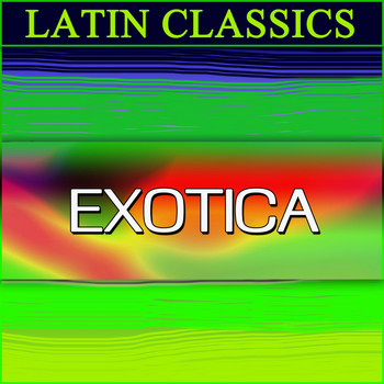 Various Artist - Latin Classics: Exotica