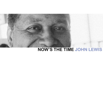 John Lewis - Now's the Time