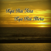 Arvinder Singh - Kya Hai Tera Kya Hai Mera