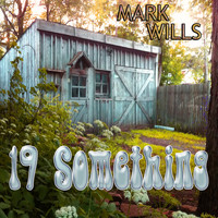 Mark Wills - 19 Something