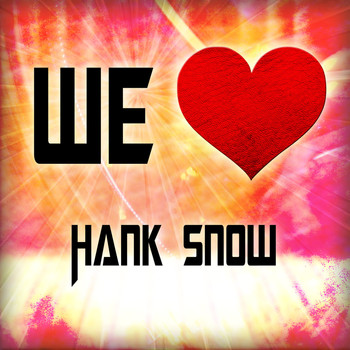 Hank Snow - We Love Hank Snow