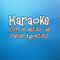 Daniel Agostini - Karaoke (Con el Estilo de Daniel Agostini)