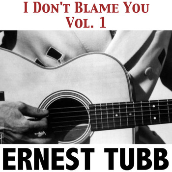Ernest Tubb - I Don't Blame You, Vol. 1