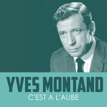 Yves Montand - C'est a l'aube