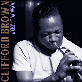 Clifford Brown - Hymn of the Orient