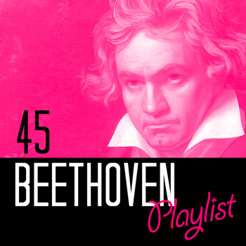 Ludwig van Beethoven - 45 Beethoven Playlist