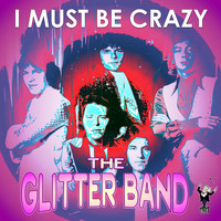 The Glitter Band - I Must Be Crazy