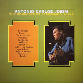 Antonio Carlos Jobim - The Composer of Desafinado Plays