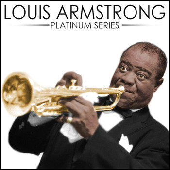 Louis Armstrong - Louis Armstrong - Platinum Series