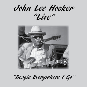 John Lee Hooker - Boogie Everywhere I Go