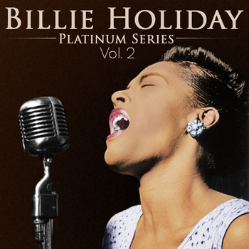 Billie Holiday - Billie Holiday - Platinum Series, Vol. 2 (Remastered)