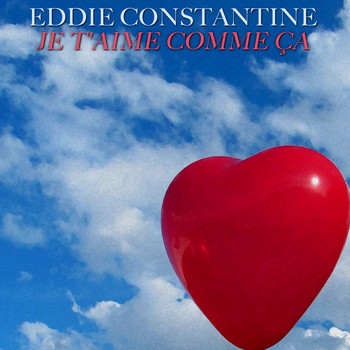 Eddie Constantine - Je t'aime comme ça