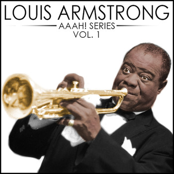 Louis Armstrong - Aaah! - Louis Armstrong, Vol. 1
