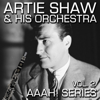 Artie Shaw - Aaah! - Artie Shaw, Vol. 2