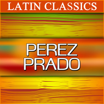 Various Artist - Latin Classics: Perez Prado