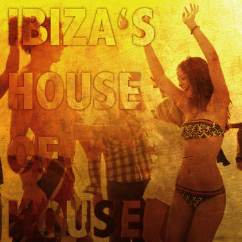 Various Artists - Ibiza's House of House (Explicit)