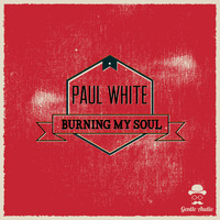 Paul White - Burning My Soul